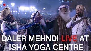 Maha Shiv Ratri 2018  Daler Mehdni  Live Performing  Isha Yoga Center  Sadhguru [upl. by Ainessej]