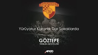 Göztepe Tribün Besteleri Yürüyoruz Karanlık Dar Sokaklarda [upl. by Gwendolen]