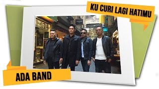 ADA BAND  Kucuri Lagi Hatimu Official Lyrics Video [upl. by Neyr]