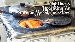 Lighting and Operating Antique Wood Cookstoves [upl. by Addia266]