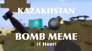 Kazakhstan Bomb Meme 1 Hour Version [upl. by Favata]