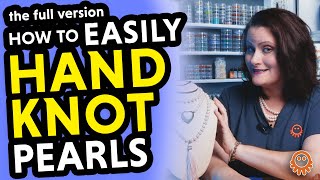 Ep29 How to Hand Knot Pearls  EASY Long Version [upl. by Samid]