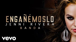 Jenni Rivera  Engañémoslo Audio  Versión Banda [upl. by Adnohsak]