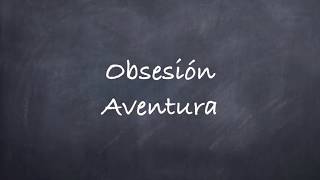 Obsesión Aventura Lyrics [upl. by Janeczka292]