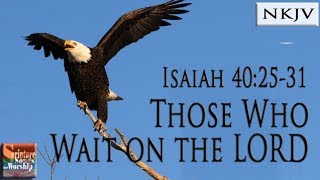 Isaiah 402531 Song NKJV quotThose Who Wait on the LORDquot Esther Mui [upl. by Shane]