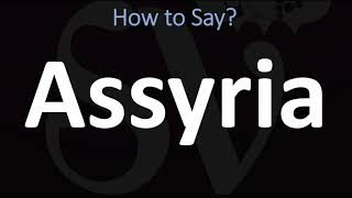 How to Pronounce Assyria CORRECTLY [upl. by Anelrac]