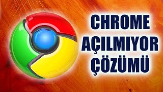 Google Chrome Açılmıyor Sorunu Çözümü [upl. by Nirroc]