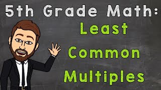 Least Common Multiples  LCM  5th Grade Math [upl. by Lurleen940]