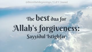 SAYYIDUL ISTIGHFAR The Best Dua for Forgiveness  Allahumma anta rabbi la ilaha illa anta [upl. by Eillak]