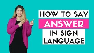 How to Say Answer in Sign Language [upl. by O'Neill181]