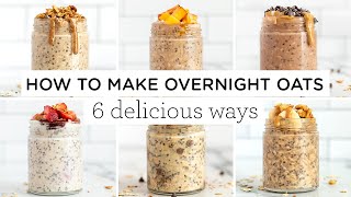 HOW TO MAKE OVERNIGHT OATS ‣‣ 6 delicious ways [upl. by Teferi994]