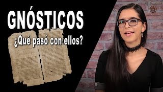 ¿Qué pasó con los GNÓSTICOS  La historia del GNOSTICISMO [upl. by Quartet]