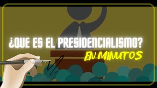 EL PRESIDENCIALISMO en minutos [upl. by Leroy]