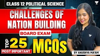 Challenges Of Nation Building  Class 12 Political Science  Top 25 Important MCQs  Anushya Maam [upl. by Kask487]