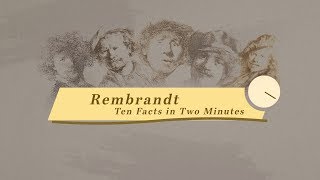 Rembrandt  Ten Facts in Two Minutes [upl. by Paget]