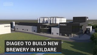 Diageo to build new €200m brewery in Kildare [upl. by Ozan37]