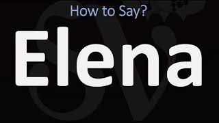 How to Pronounce Elena CORRECTLY [upl. by Dorothy]