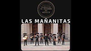 quotLas Mañanitasquot  Mariachi Mi Nombre Es México [upl. by Bazil]