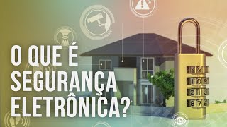 O que é Segurança Eletrônica [upl. by Bright334]