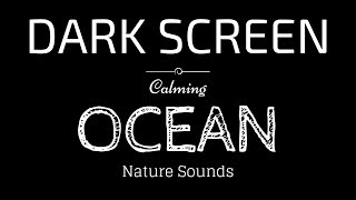 OCEAN WAVES Sounds for Sleeping Dark Screen  Sleep and Relaxation  Black Screen [upl. by Eneiluj562]