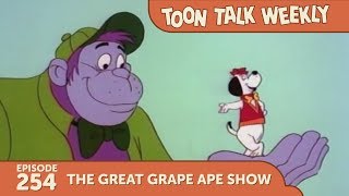 Toon Talk Weekly  Episode 254  quotThe Great Grape Ape Showquot [upl. by Bertram748]