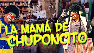 LA MAMÁ DE CHUPONCITO  El Show de Chuponcito [upl. by Bron]