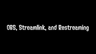 OBS Streamlink and Restreaming [upl. by Noxaj]