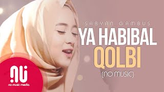 Ya Habibal Qolbi  Latest NO MUSIC Version  Sabyan Gambus Lyrics [upl. by Garvy]