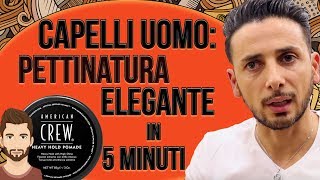 CAPELLI UOMO PETTINATURA ELEGANTE IN 5 MINUTI [upl. by Cordi]