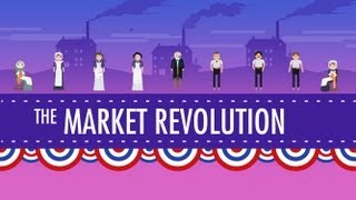 The Market Revolution Crash Course US History 12 [upl. by Liggitt]