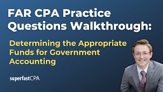 FAR CPA Practice Questions Determining the Appropriate Funds for Government Accounting [upl. by Dasha84]