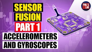 Accelerometers and Gyroscopes  Sensor Fusion 1  Phils Lab 33 [upl. by Ede]