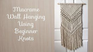 Macrame Wall Hanging With Basic Beginner Knots Tutorial DIY [upl. by Monika967]