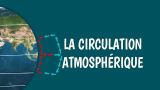 LA CIRCULATION ATMOSPHÉRIQUE GLOBALE [upl. by Leinehtan]