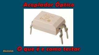 Acoplador Óptico  Foto Acoplador  O que é e como testar [upl. by Ettenajna]