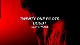 twenty one pilots Doubt Lyrics [upl. by Riana486]