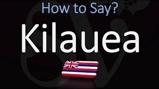 How to Pronounce Kilauea CORRECTLY Hawaiian Volcano Name Pronunciation [upl. by Artair]