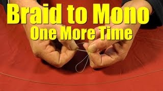 HOW TO Tie BRAIDED Fishing Line to MONOFILAMENT or Fluorocarbon Leader Revisited Fishing Knot [upl. by Eivlys]