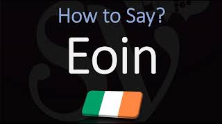 How to Pronounce Eoin CORRECTLY [upl. by Asp966]