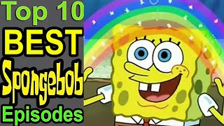 Top 10 Best Spongebob Episodes [upl. by Norreg27]