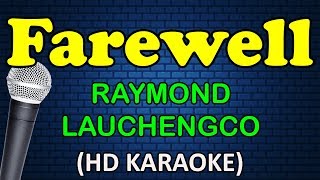 FAREWELL  Raymond Lauchengco HD Karaoke [upl. by Eibloc344]