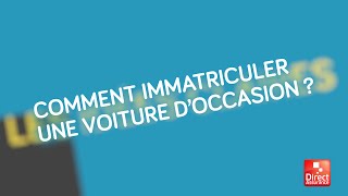 Comment immatriculer une voiture d’occasion [upl. by Atileda]