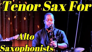 Tenor Saxophone for Alto Saxophonists [upl. by Yelak]