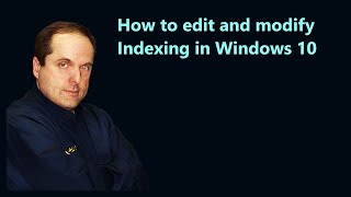 How to edit and modify Indexing in Windows 10 [upl. by Asecnarf]