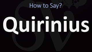 How to Pronounce Quirinius CORRECTLY [upl. by Arahc805]