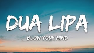 Dua Lipa  Blow Your Mind Lyrics Mwah [upl. by Sitruc]