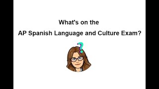 Whats on the AP Spanish Language and Culture Exam [upl. by Acimehs179]