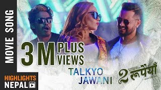 Talkyo Jawani  New Nepali Movie Dui RUPAIYAN Song 2017 Ft Asif Shah Nischal Basnet Sumi Moktan [upl. by Rola]