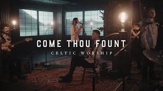 Come Thou Fount Official Music Video  Celtic Worship [upl. by Hanej]