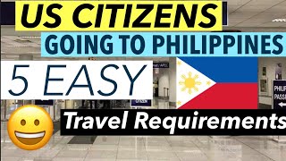 5 EASY TRAVEL REQUIREMENTS FOR US CITIZENS GOING TO PHILIPPINES [upl. by Dorej]